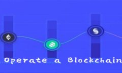 How to Operate a Blockchain Wallet