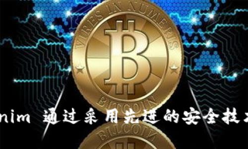 Tokenim 是一个来自于韩国的加密货币钱包。它致力于为用户提供安全、便捷的数字资产管理服务。Tokenim 通过采用先进的安全技术来保障用户的隐私和资产安全，同时也提供了用户友好的界面，旨在让更多人能够方便地使用加密货币。